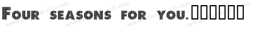 Four seasons for you.字体转换
